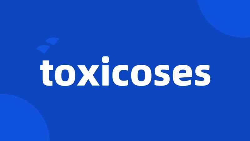 toxicoses