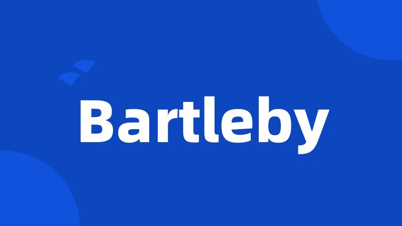 Bartleby