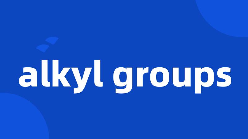 alkyl groups