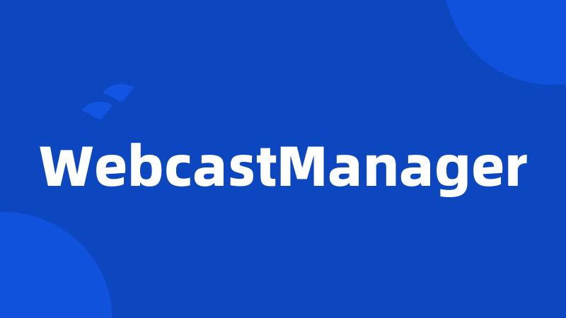 WebcastManager