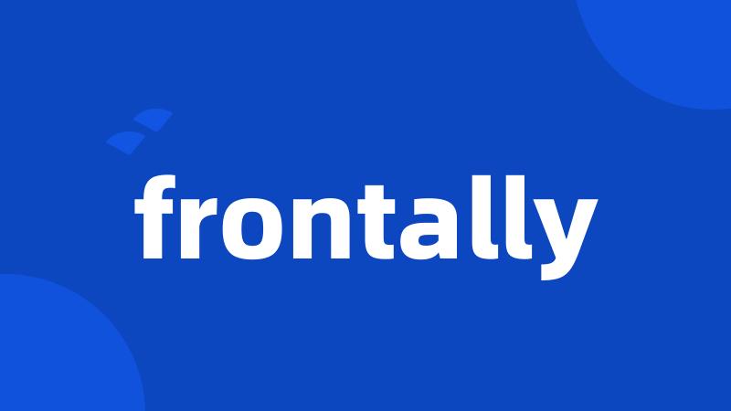 frontally