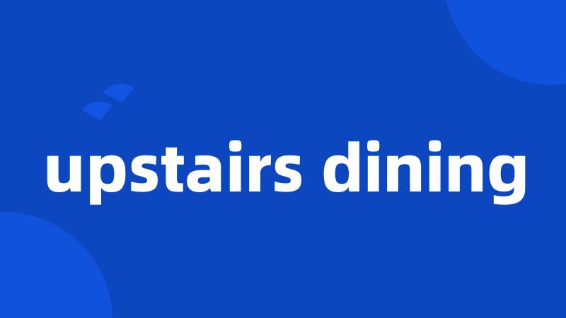 upstairs dining