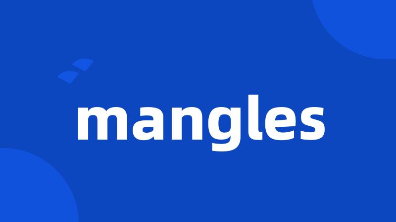 mangles