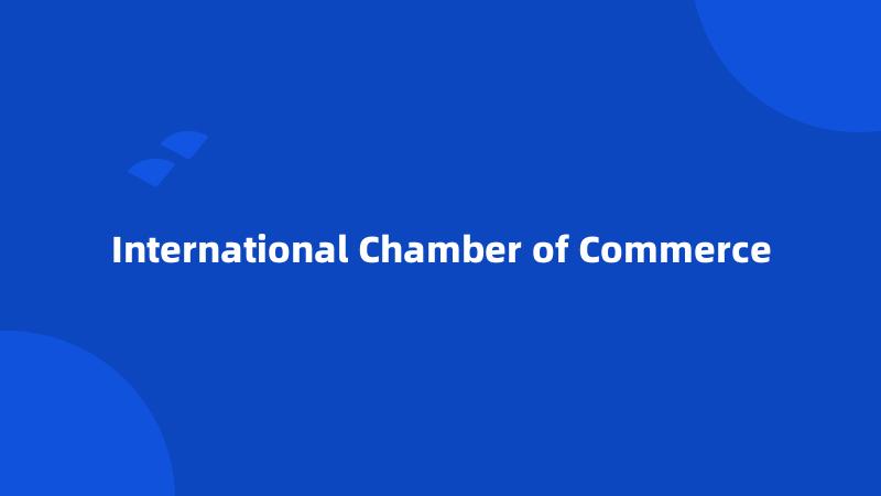 International Chamber of Commerce