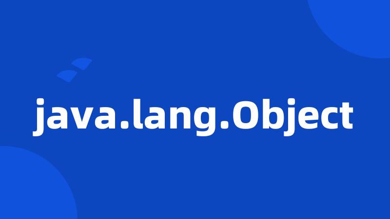 java.lang.Object