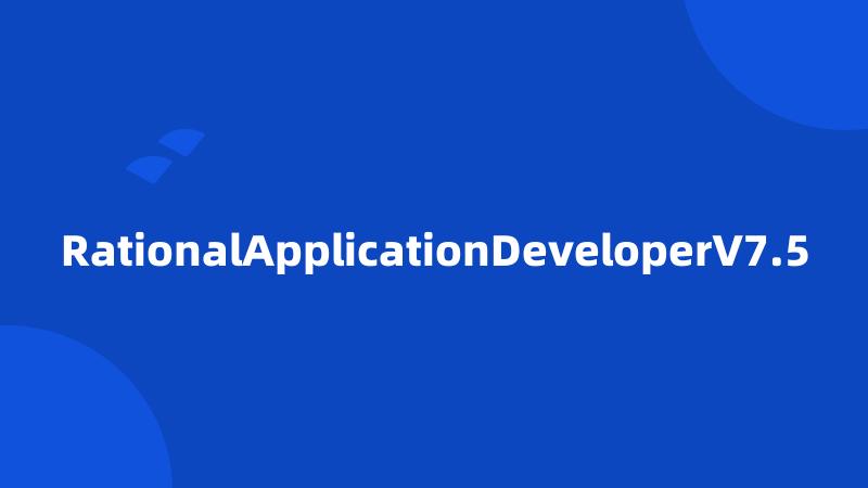 RationalApplicationDeveloperV7.5