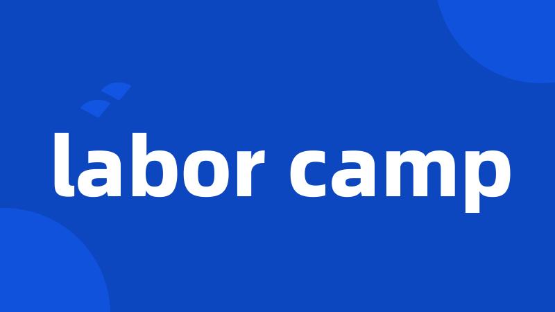 labor camp