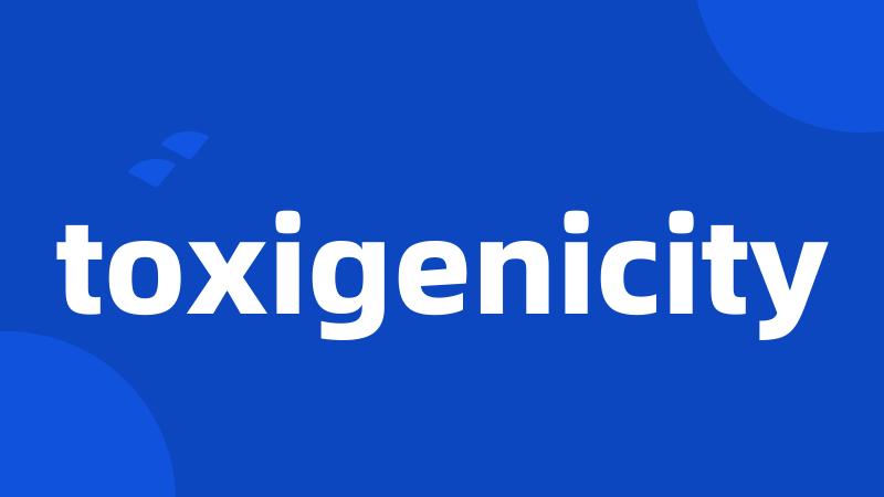 toxigenicity