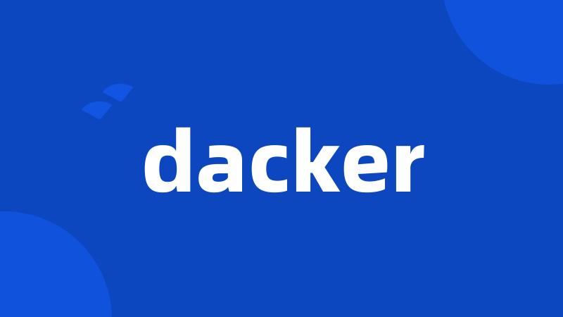 dacker