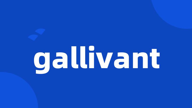 gallivant