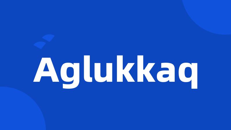 Aglukkaq