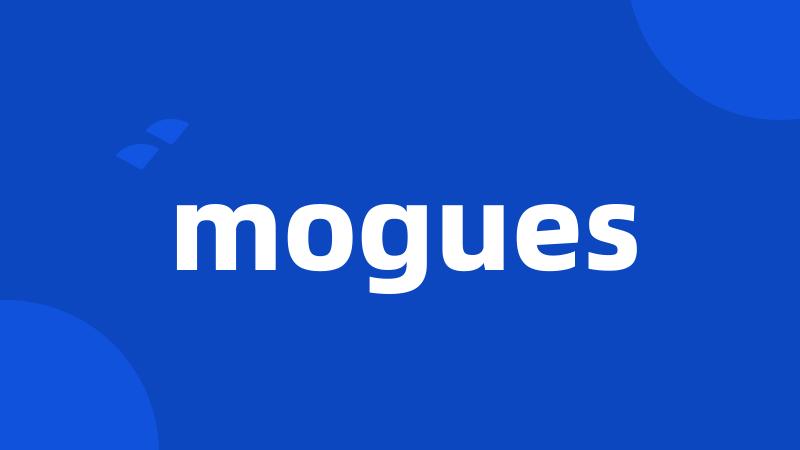 mogues