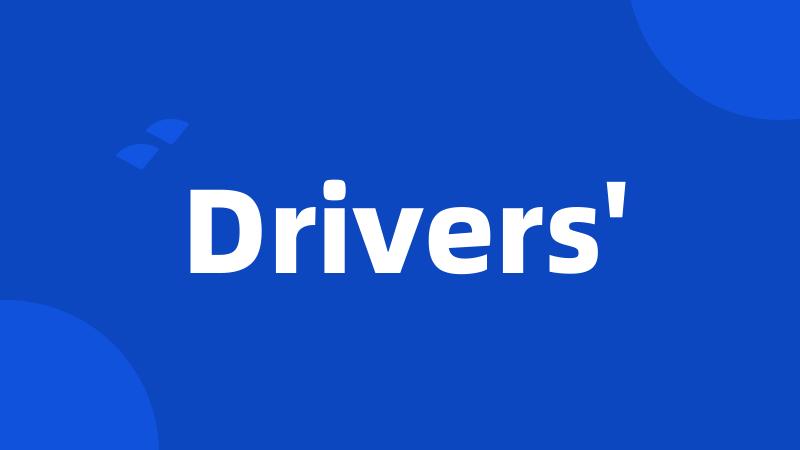 Drivers'