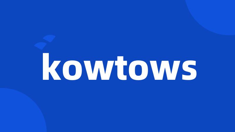 kowtows