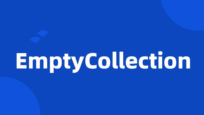 EmptyCollection