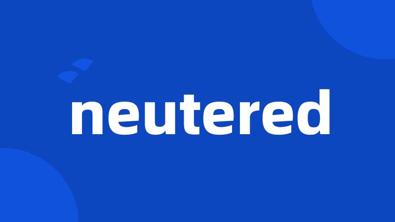 neutered