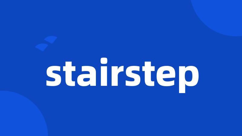 stairstep