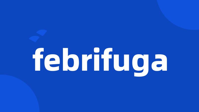 febrifuga