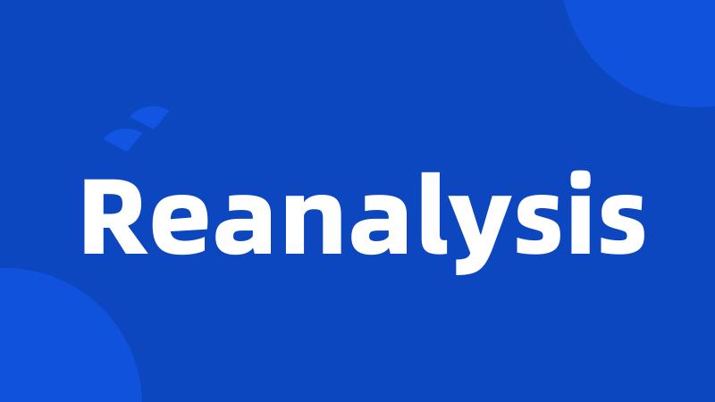 Reanalysis