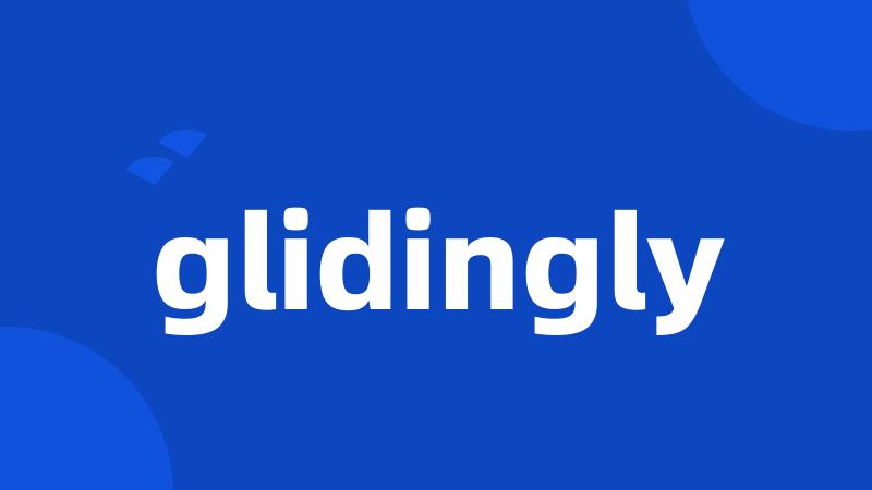 glidingly