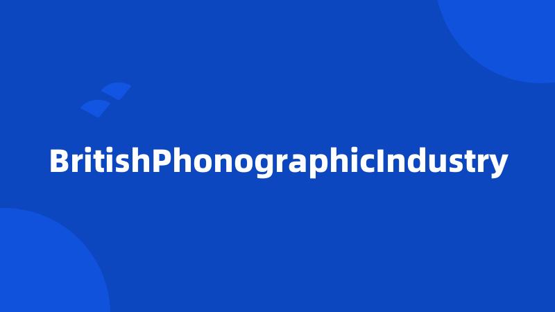 BritishPhonographicIndustry