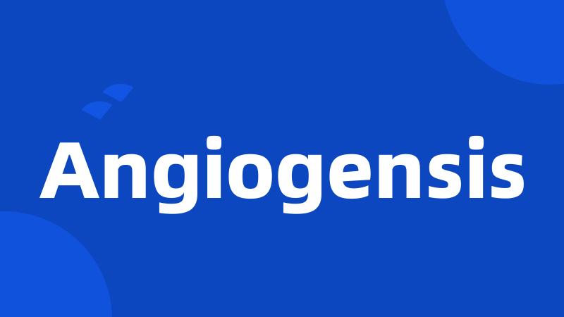 Angiogensis