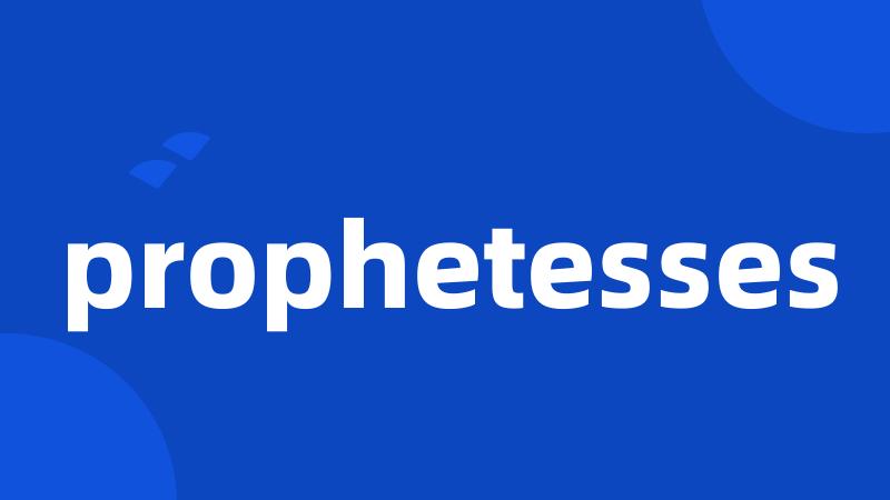 prophetesses