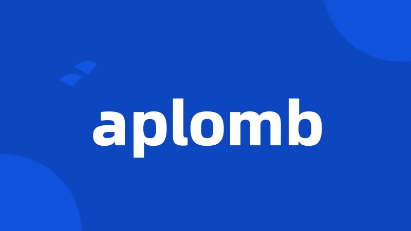 aplomb