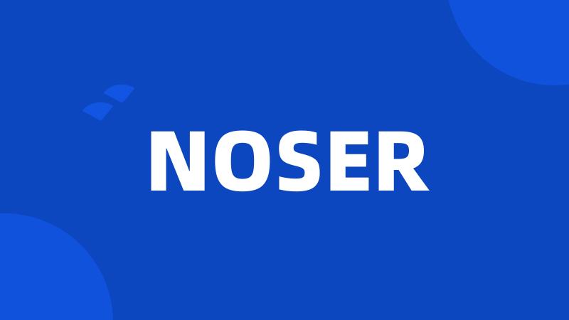 NOSER