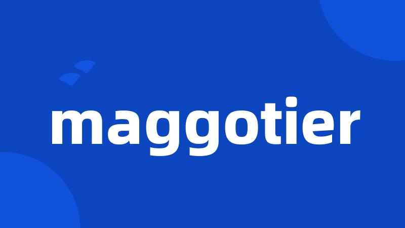 maggotier