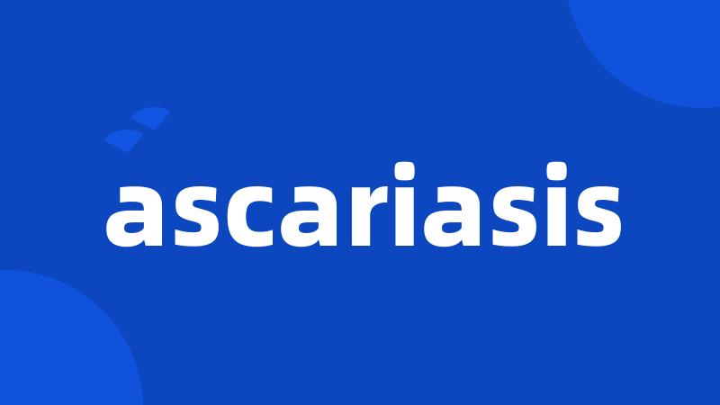 ascariasis