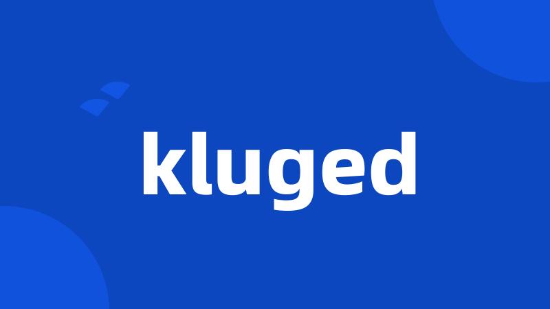 kluged