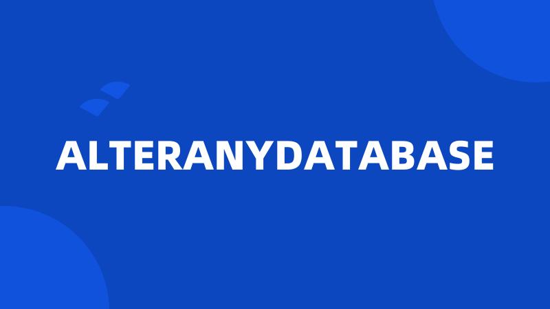 ALTERANYDATABASE