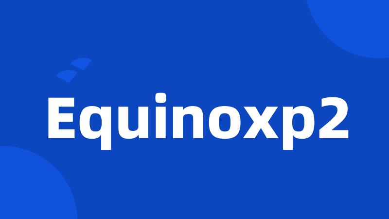 Equinoxp2