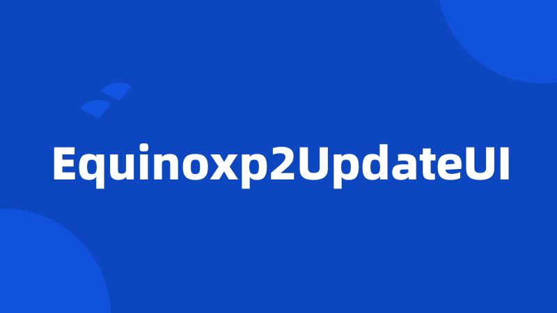 Equinoxp2UpdateUI