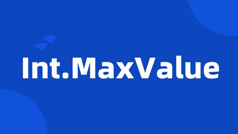 Int.MaxValue