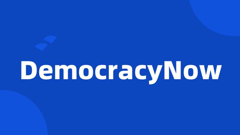 DemocracyNow