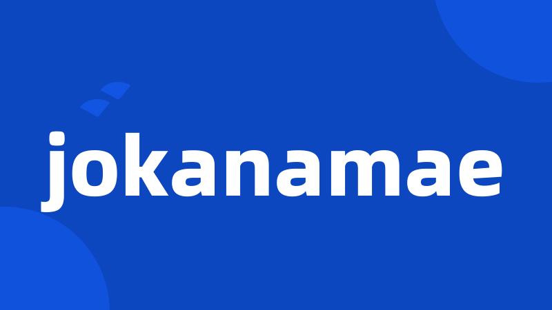 jokanamae