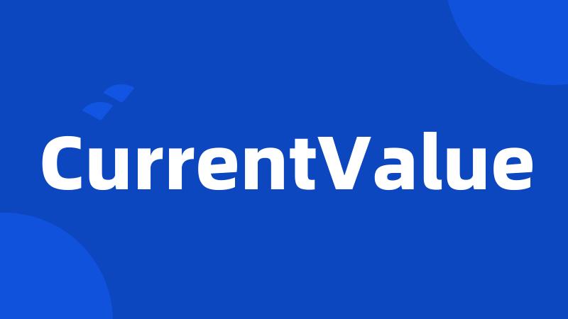 CurrentValue