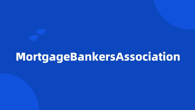 MortgageBankersAssociation