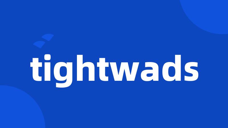 tightwads