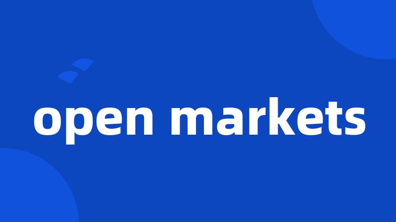 open markets