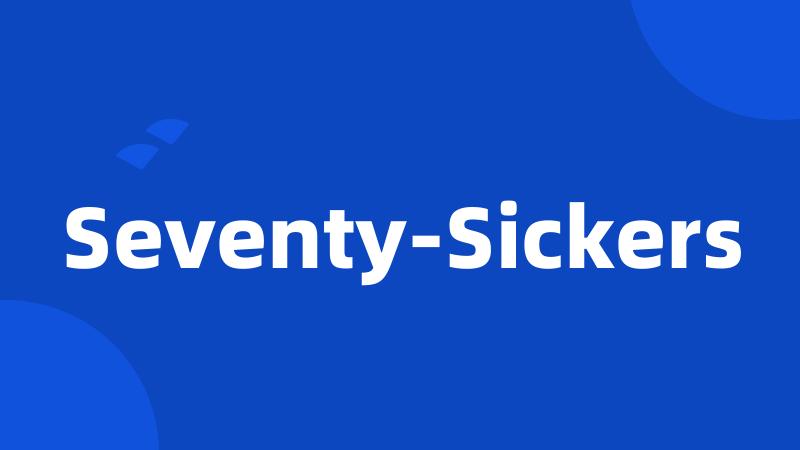 Seventy-Sickers