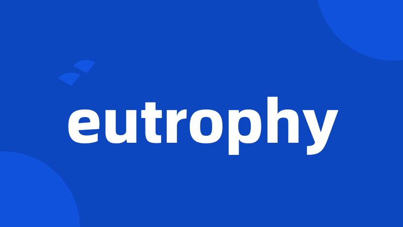 eutrophy