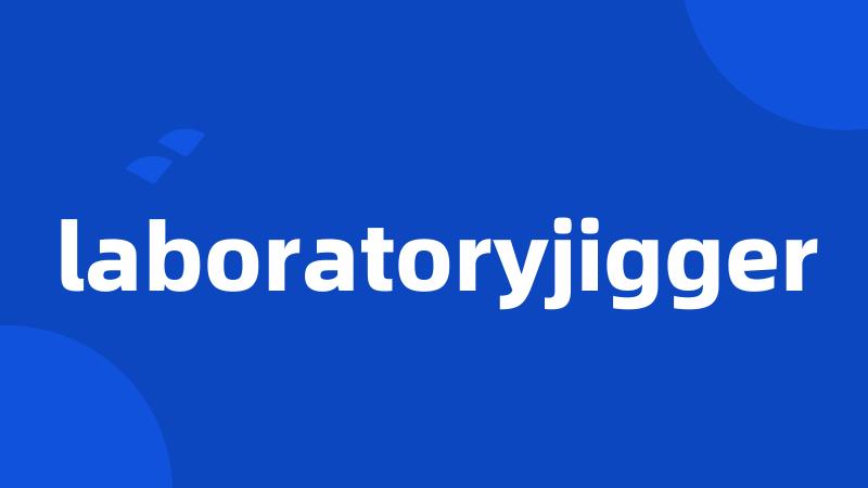 laboratoryjigger