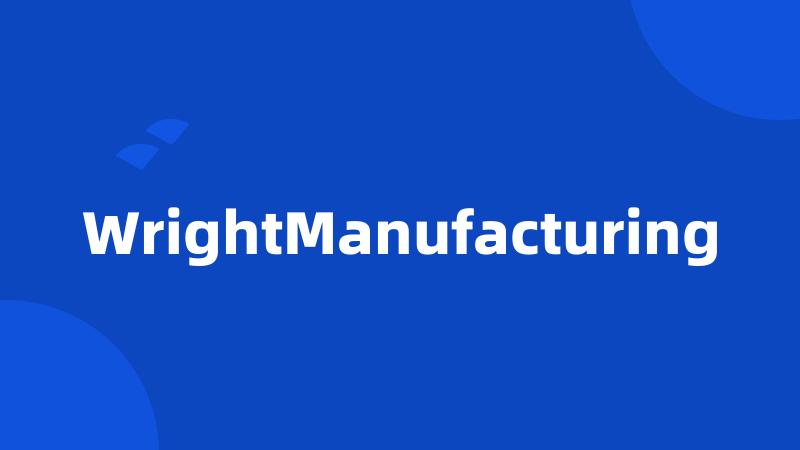 WrightManufacturing