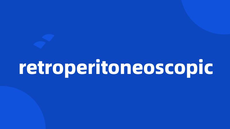 retroperitoneoscopic