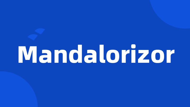 Mandalorizor