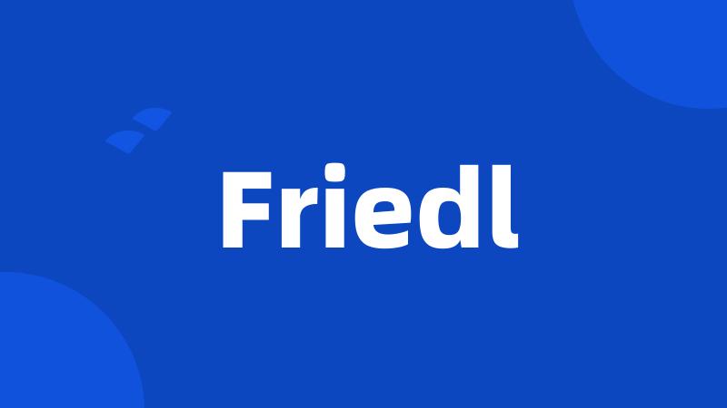 Friedl