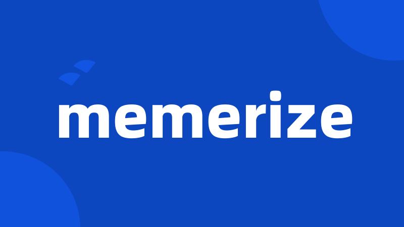 memerize